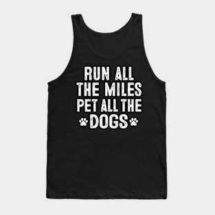 Run All The Miles Pet All The Dogs Runner Pet Lover Tank Top